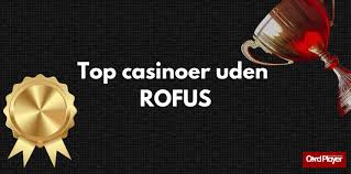 Bedste Casino uden ROFUS - Find Din Favorit Online Casino
