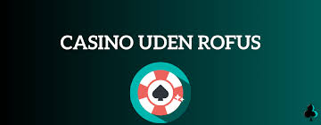 Danske Casinoer Uden ROFUS En Guide til Spil uden Begrænsninger 1555894847 Danske Casinoer Uden ROFUS En Guide til Spil uden Begrænsninger 1555894847